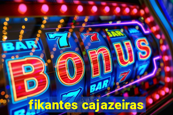 fikantes cajazeiras